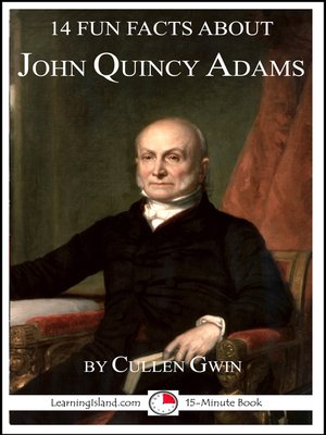 cover image of 14 Fun Facts About John Quincy Adams